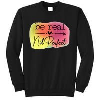 Funny Be Real Not Perfect Tall Sweatshirt