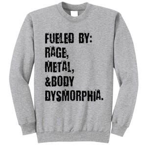 Fueled By Rage Metal And Body Dysmorphia Grunge Tall Sweatshirt