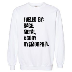 Fueled By Rage Metal And Body Dysmorphia Grunge Garment-Dyed Sweatshirt