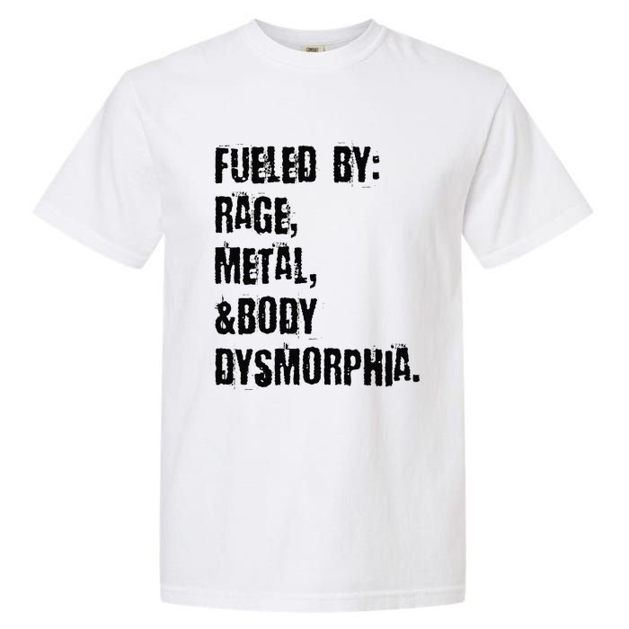 Fueled By Rage Metal And Body Dysmorphia Grunge Garment-Dyed Heavyweight T-Shirt