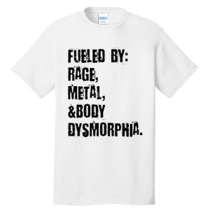 Fueled By Rage Metal And Body Dysmorphia Grunge Tall T-Shirt