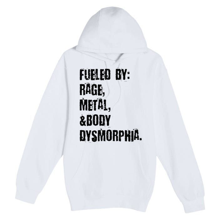 Fueled By Rage Metal And Body Dysmorphia Grunge Premium Pullover Hoodie