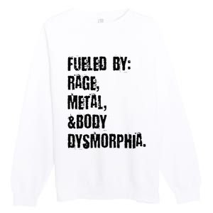 Fueled By Rage Metal And Body Dysmorphia Grunge Premium Crewneck Sweatshirt