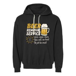 Funny Beer Removal Service Beer Ing Gift Garment-Dyed Fleece Hoodie