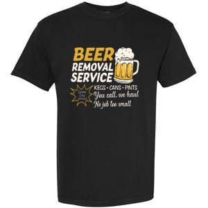 Funny Beer Removal Service Beer Ing Gift Garment-Dyed Heavyweight T-Shirt