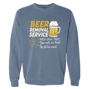 Funny Beer Removal Service Beer Ing Gift Garment-Dyed Sweatshirt