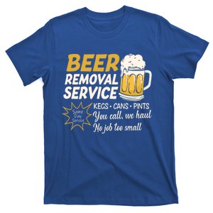 Funny Beer Removal Service Beer Ing Gift T-Shirt