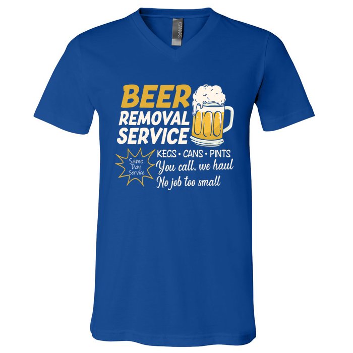 Funny Beer Removal Service Beer Ing Gift V-Neck T-Shirt