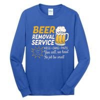 Funny Beer Removal Service Beer Ing Gift Tall Long Sleeve T-Shirt