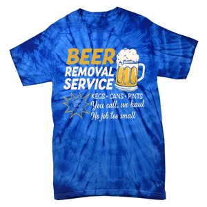 Funny Beer Removal Service Beer Ing Gift Tie-Dye T-Shirt