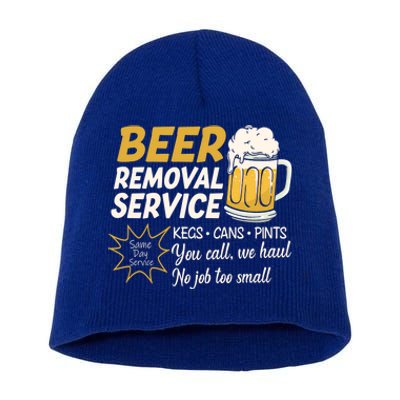 Funny Beer Removal Service Beer Ing Gift Short Acrylic Beanie