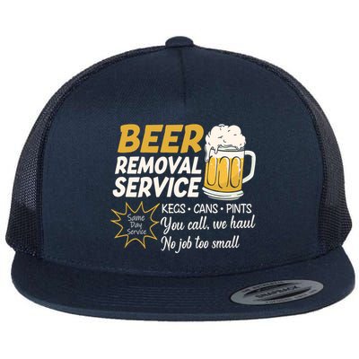 Funny Beer Removal Service Beer Ing Gift Flat Bill Trucker Hat