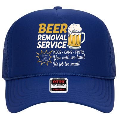 Funny Beer Removal Service Beer Ing Gift High Crown Mesh Back Trucker Hat