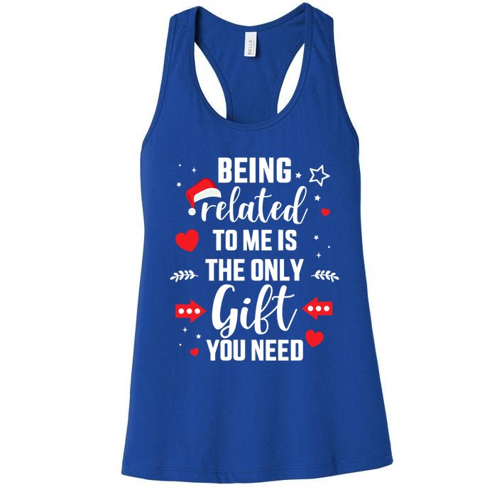 Funny Being Related To Me Only Gift You Need For Christmas Gift Women's Racerback Tank