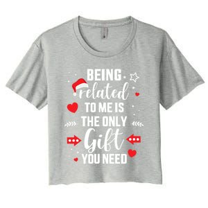 Funny Being Related To Me Only Gift You Need For Christmas Gift Women's Crop Top Tee