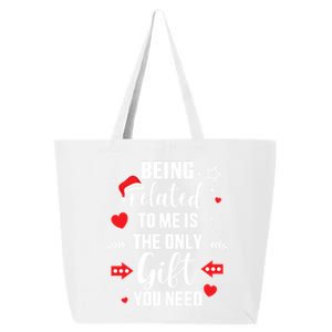 Funny Being Related To Me Only Gift You Need For Christmas Gift 25L Jumbo Tote