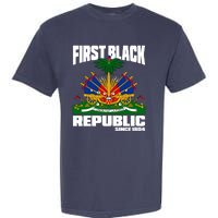 First Black Republic Since 1804 Haiti Haitian Independence Garment-Dyed Heavyweight T-Shirt