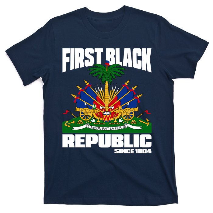 First Black Republic Since 1804 Haiti Haitian Independence T-Shirt