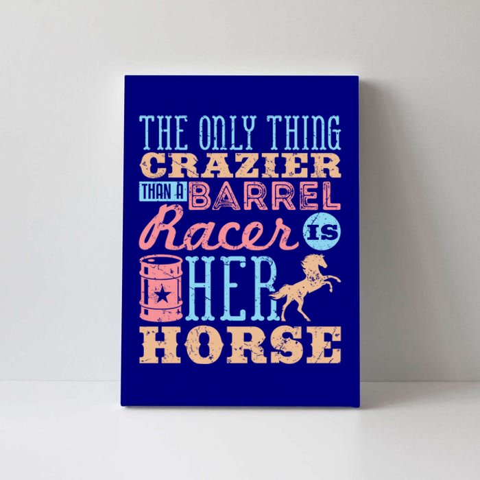 Funny Barrel Racing Horse Crazy Quote Funny Gift Barrel Racing Cute Gift Canvas