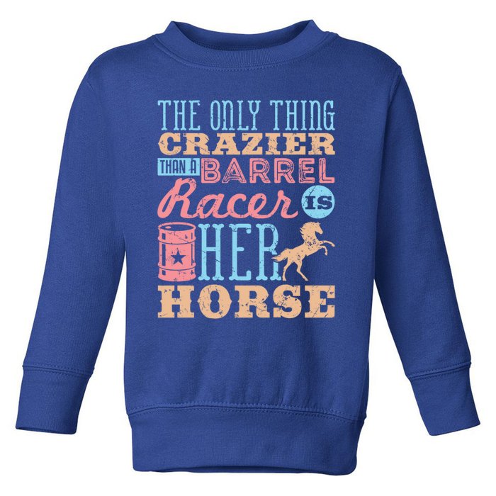 Funny Barrel Racing Horse Crazy Quote Funny Gift Barrel Racing Cute Gift Toddler Sweatshirt