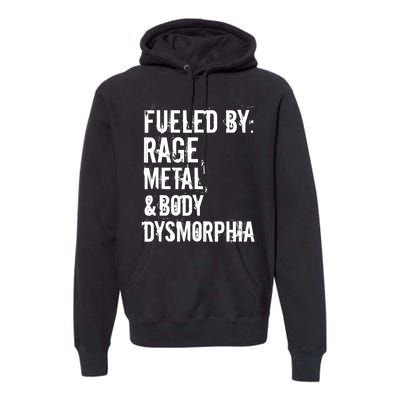 Fueled By Rage Metal And Body Dysmorphia Funny Grunge Style Premium Hoodie