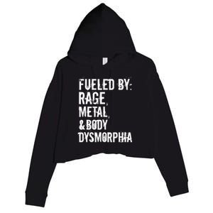 Fueled By Rage Metal And Body Dysmorphia Funny Grunge Style Crop Fleece Hoodie