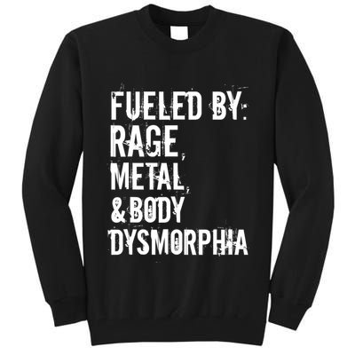 Fueled By Rage Metal And Body Dysmorphia Funny Grunge Style Tall Sweatshirt