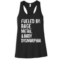 Fueled By Rage Metal And Body Dysmorphia Funny Grunge Style Women's Racerback Tank