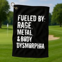 Fueled By Rage Metal And Body Dysmorphia Funny Grunge Style Golf Towel
