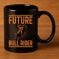 Future Bull Rider Quote For A Bull Rider 11oz C Handle Ceramic Mug