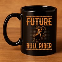 Future Bull Rider Quote For A Bull Rider 11oz C Handle Ceramic Mug