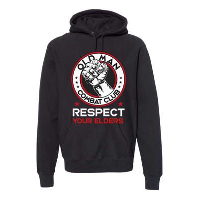 Funny Bjj Respect Your Elders Old Man Combat Club Mma Premium Hoodie