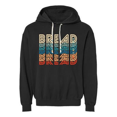 Funny Bread Retro Vintage Carb Gluten Food Lover Foodie Funny Gift Garment-Dyed Fleece Hoodie