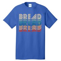 Funny Bread Retro Vintage Carb Gluten Food Lover Foodie Funny Gift Tall T-Shirt