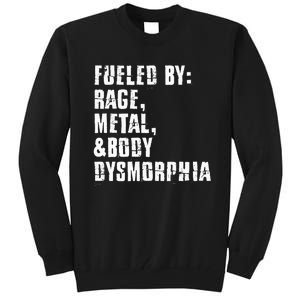 Fueled By Rage Metal And Body Dysmorphia Tall Sweatshirt