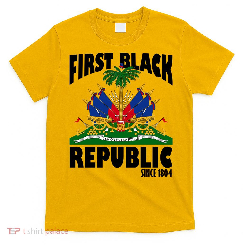 First Black Republic Since 1804 Haiti Heritage T-Shirt