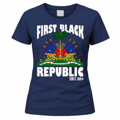 First Black Republic Since 1804 Haiti Heritage Women's T-Shirt