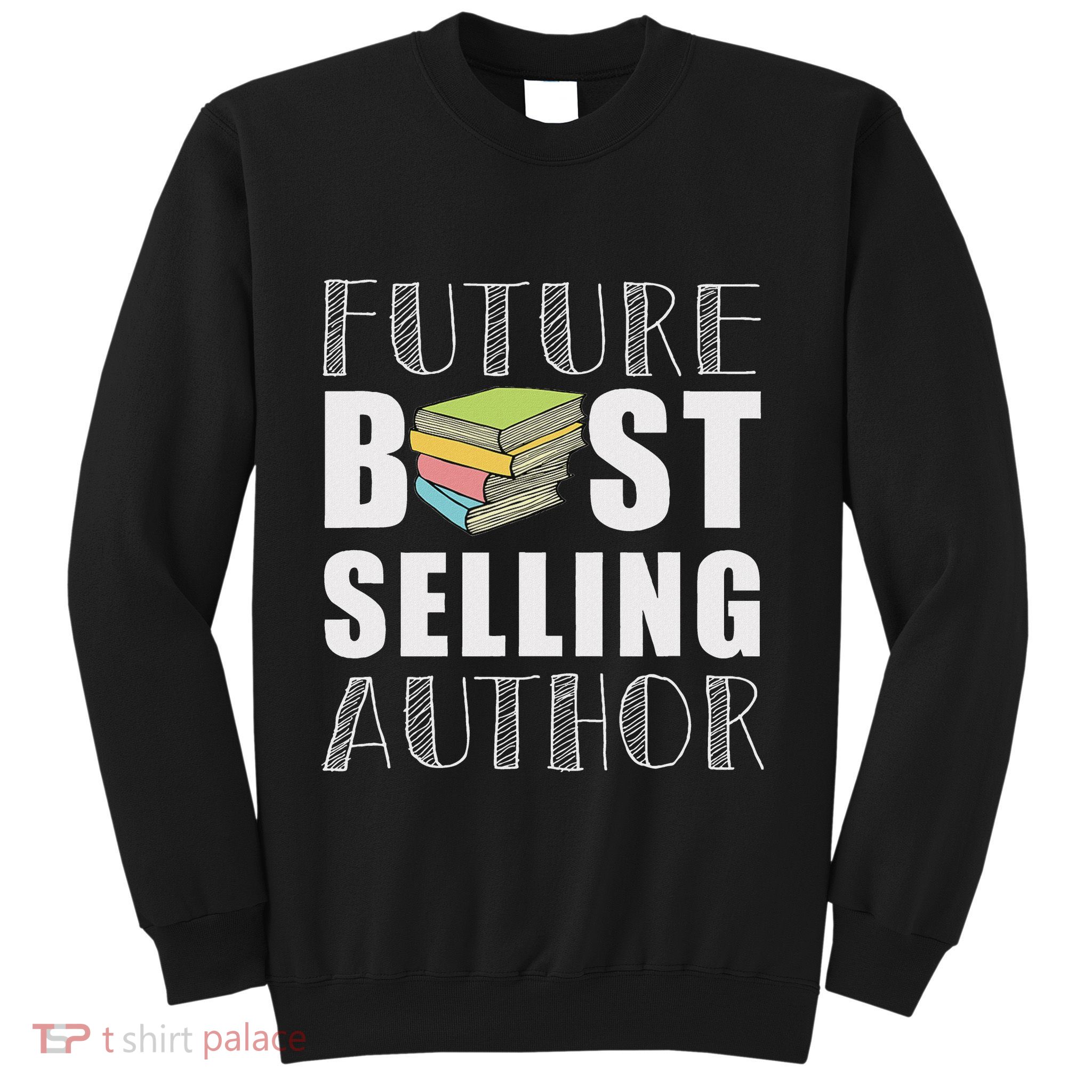 Future Best Selling Author Funny Book Worm Writer Sweatshirt