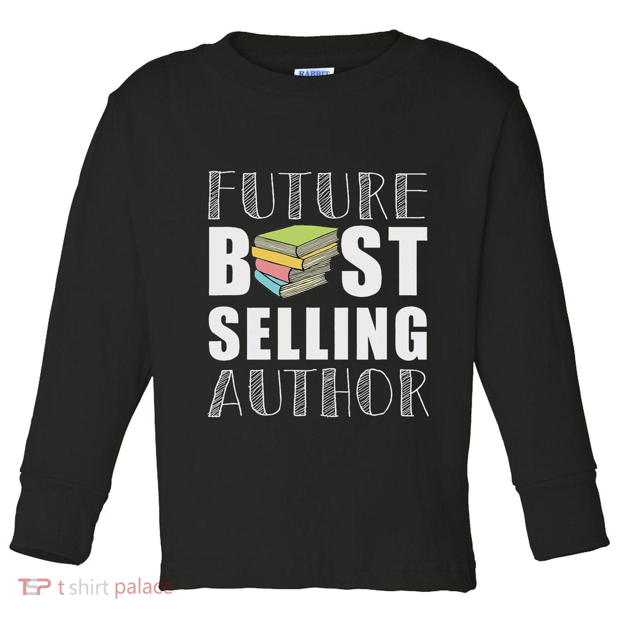 Future Best Selling Author Funny Book Worm Writer Toddler Long Sleeve Shirt