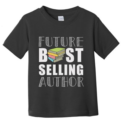 Future Best Selling Author Funny Book Worm Writer Toddler T-Shirt