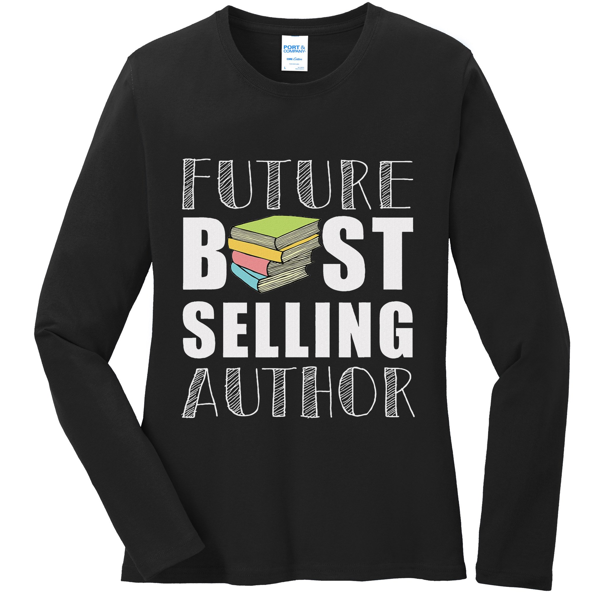 Future Best Selling Author Funny Book Worm Writer Ladies Long Sleeve Shirt