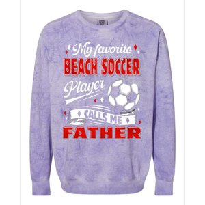 Favorite Beach Soccer Player Calls Me Father Cool Gift Colorblast Crewneck Sweatshirt