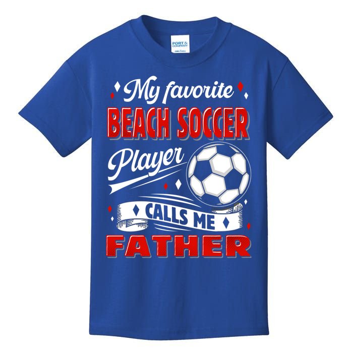 Favorite Beach Soccer Player Calls Me Father Cool Gift Kids T-Shirt