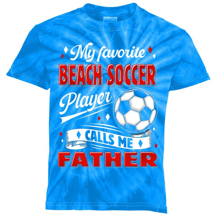 Favorite Beach Soccer Player Calls Me Father Cool Gift Kids Tie-Dye T-Shirt