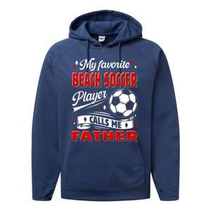 Favorite Beach Soccer Player Calls Me Father Cool Gift Performance Fleece Hoodie