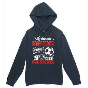 Favorite Beach Soccer Player Calls Me Father Cool Gift Urban Pullover Hoodie