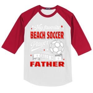 Favorite Beach Soccer Player Calls Me Father Cool Gift Kids Colorblock Raglan Jersey