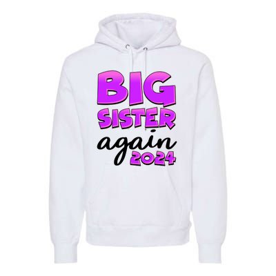 Funny Big Sister Again 2024 New Baby Sibling Premium Hoodie