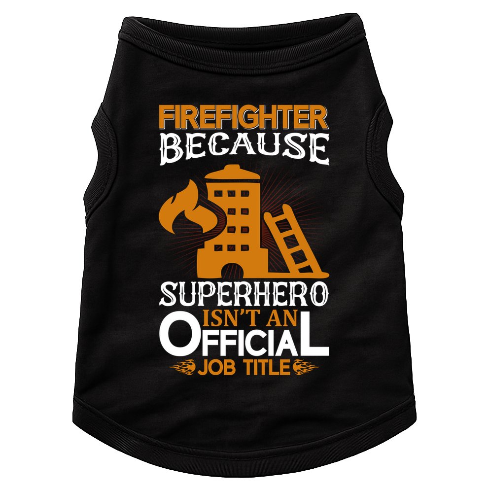 Firefighter Because Superhero Doggie Tank