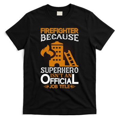 Firefighter Because Superhero T-Shirt